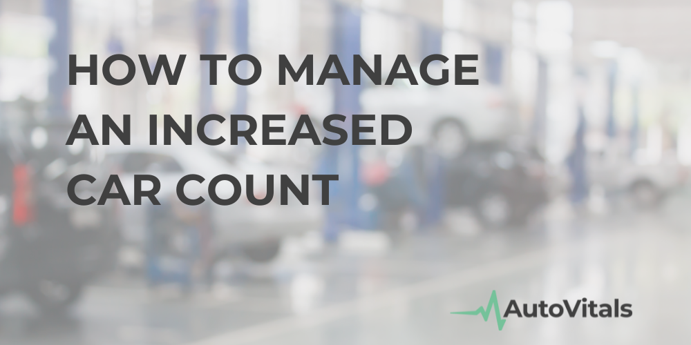 How to Manage an Increased Car Count in Your Auto Repair Shop