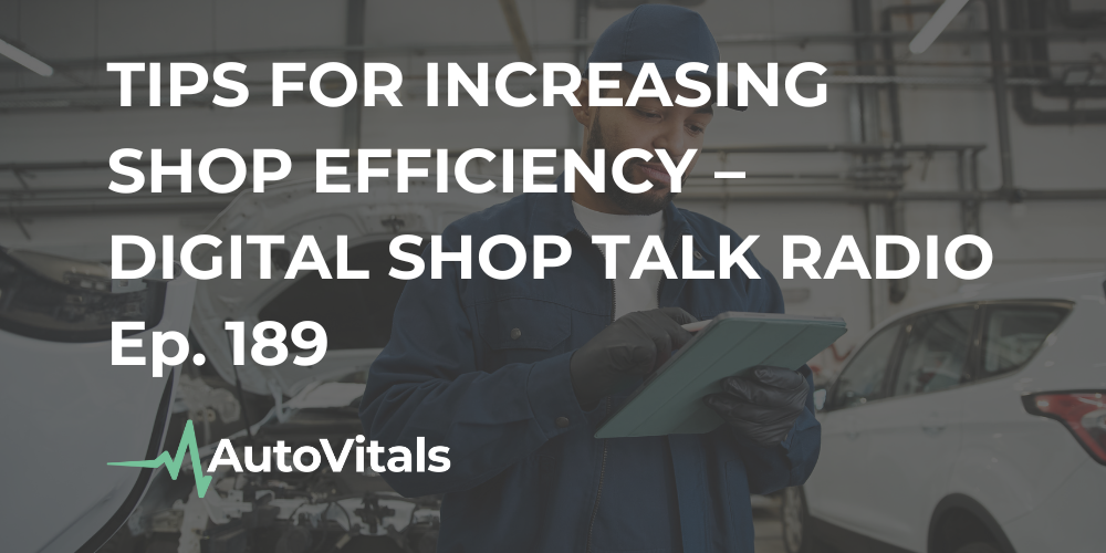 Tips for Increasing Shop Efficiency – Digital Shop Talk Radio Ep. 189