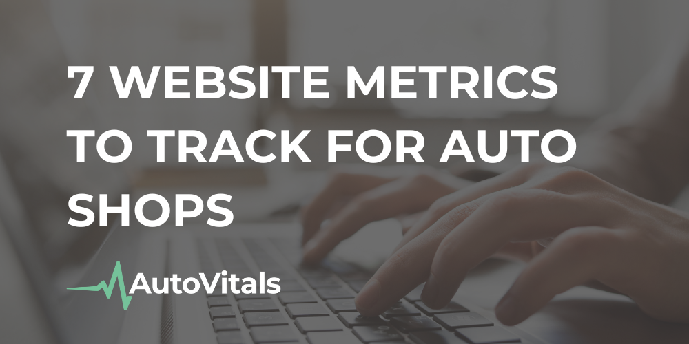 7 Website Metrics to Track for Auto Shops