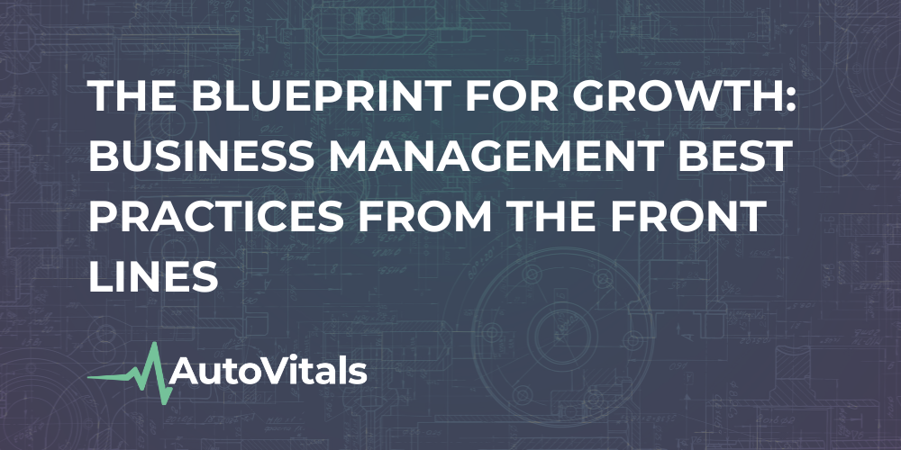 The Blueprint for Growth: Business Management Best Practices from the Front Lines
