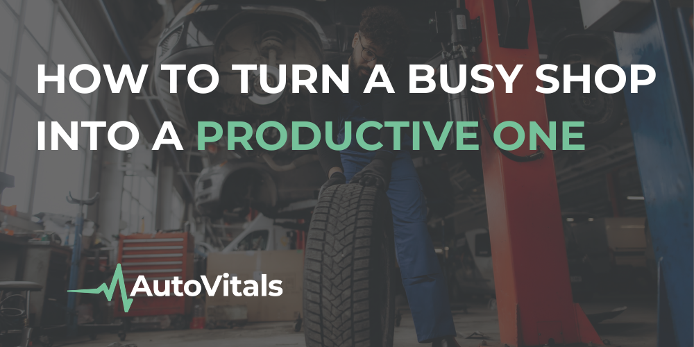 How to Turn a Busy Shop into a Productive One
