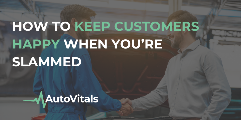 How to Keep Customers Happy When You’re Slammed