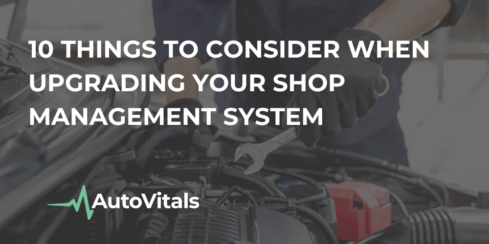 10 Things to Consider When Upgrading Your Shop Management System