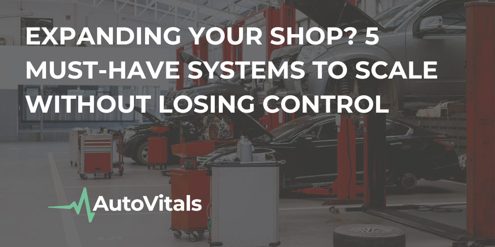 Expanding Your Shop? 5 Must-Have Systems to Scale Without Losing Control