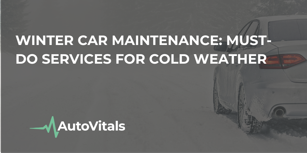 Winter Car Maintenance: Must-Do Services for Cold Weather