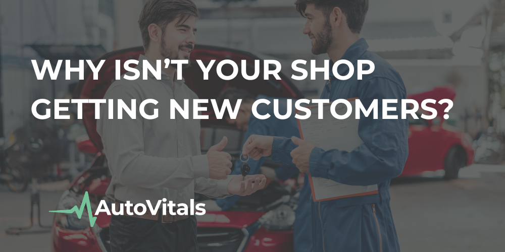Why Isn’t Your Shop Getting New Customers?