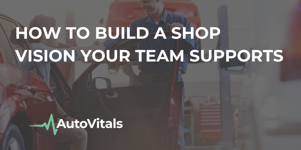 How to Build a Shop Vision Your Team Supports